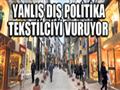 Yanl D Politika Tekstilciyi Vuruyor